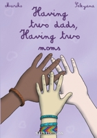 Having two dads, having two moms 3958582494 Book Cover