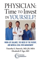 Physician: Time to Invest in Yourself: Work-Life Balance, the Needs of the Patient, and Medical-Legal Risk Management 0997447265 Book Cover