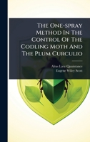 The One-spray Method In The Control Of The Codling Moth And The Plum Curculio 1024929221 Book Cover