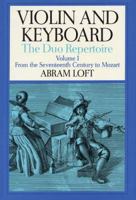 Violin and Keyboard: The Duo Repertoire: Volume I: From the Seventeenth Century to Mozart 0931340365 Book Cover