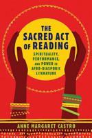 The Sacred Act of Reading: Spirituality, Performance, and Power in Afro-Diasporic Literature 0813943442 Book Cover