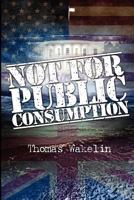 Not for Public Consumption 1475145098 Book Cover