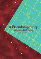 A Friendship Story: A Quilting Bible Story 1440412448 Book Cover