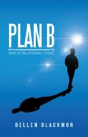 Plan B: Men in Relational Crises 1491783893 Book Cover