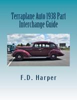 Terraplane Auto 1938 Part Interchange Guide 1533338582 Book Cover