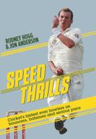 Speed Thrills Cricket's Fastest Ever Bowlers on Bouncers, Batsmen and Serious Pace 1922213705 Book Cover