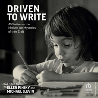 Driven to Write: 45 Writers on the Motives and Mysteries of Their Craft B0GMY53278 Book Cover