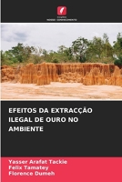 Efeitos Da Extracção Ilegal de Ouro No Ambiente (Portuguese Edition) 6208018757 Book Cover