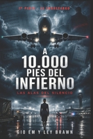 A 10.000 PIES DEL INFIERNO - Las Alas del Silencio: 2º Libro - THRILLER POLICIAL de AVIACIÓN y CONSPIRACIÓN CRIMINAL (Ghost Crew) (Spanish Edition) B0HFLFZ6HC Book Cover
