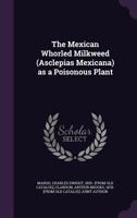 The Mexican Whorled Milkweed (Asclepias Mexicana) as a Poisonous Plant 1341522415 Book Cover
