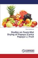 Studies on Foam-Mat Drying of Papaya (Carica Papaya L.) Fruit 3659374326 Book Cover