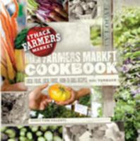 Ithaca Farmers Market Cookbook 0615407099 Book Cover
