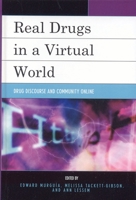 Real Drugs in a Virtual World: Drug Discourse and Community Online 0739114557 Book Cover