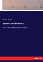 Beatrice and Benedick, Vol. 2 of 2: A Romance of the Crimea (Classic Reprint) 3743420163 Book Cover
