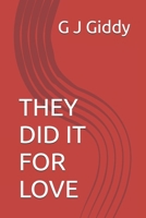 THEY DID IT FOR LOVE B0C2S71PHQ Book Cover