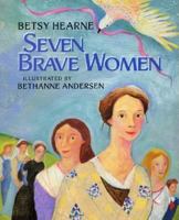 Seven Brave Women 0688145027 Book Cover