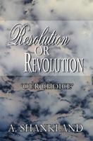 Resolution or Revolution: Our Choice' 1451292937 Book Cover