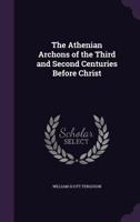 The Athenian Archons Of The Third And Second Centuries Before Christ 137762059X Book Cover