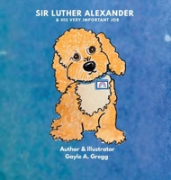 Sir Luther Alexander and His Very Important Job B0FRYKJLP7 Book Cover