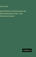 Sprichwörter und Sentenzen der altfranzösischen Artus- und Abenteuerromane (German Edition) 3563926980 Book Cover