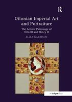 Ottonian Imperial Art and Portraiture: The Artistic Patronage of Otto III and Henry II 1138107786 Book Cover