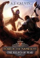 War of the Nameless: The Relics of War: Book 3 B0CB72J58L Book Cover