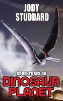 Adventures On Dinosaur Planet 1490488405 Book Cover