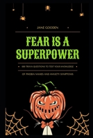 Fear is a Superpower: 600 trivia questions to test your knowledge of Phobia Names and Anxiety Symptoms B08QRB393C Book Cover