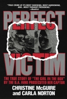 Perfect Victim: The True Story of "The Girl in the Box" by the D.A. That Prosecuted Her Captor 0440204429 Book Cover