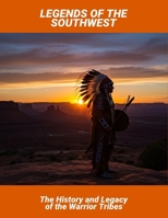Legends Of The Southwest: The History And Legacy Of The Warrior Tribes B0FSSTM9BJ Book Cover