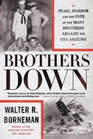Brothers Down: Pearl Harbor and the Fate of the Many Brothers Aboard the USS Arizona 0316560529 Book Cover