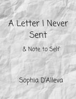 A Letter I Never Sent: & Note to Self B0BPJPB6DZ Book Cover