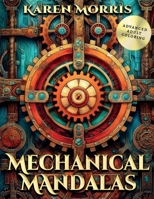 Mechanical Mandalas: A Steampunk Mandala Coloring Book To Enhance Your Mindfulness. B0C87BVR2H Book Cover