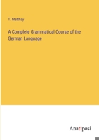 A Complete Grammatical Course of the German Language 3382827549 Book Cover