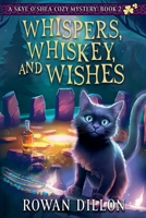 Whispers, Whiskey, and Wishes (The Skye O'Shea Paranormal Cozy Mysteries) B0DJN65K3G Book Cover
