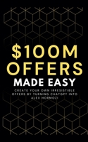 100M Offers Made Easy: Create Your Own Irresistible Offers by Turning ChatGPT into Alex Hormozi B0CQTVTKBQ Book Cover