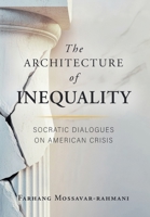 The Architecture of Inequality: Socratic Dialogues on American Crisis 1038371147 Book Cover