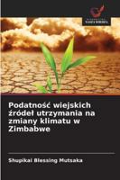 Podatnosc wiejskich zródel utrzymania na zmiany klimatu w Zimbabwe (Polish Edition) 6203897140 Book Cover