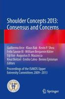 Shoulder Concepts 2013: Consensus and Concerns : Proceedings of the ISAKOS Upper Extremity Committees 2009-2013 3642380964 Book Cover