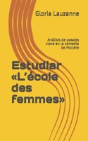 Estudiar L'cole des femmes: Anlisis de pasajes clave en la comedia de Molire 1081330031 Book Cover