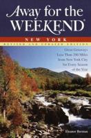 Away for the Weekend (R): New York: Great Getaways Less Than 250 Miles from NYC for Every Season of the Year (Away for the Weekend) 0517568020 Book Cover