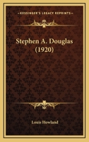 Stephen A. Douglas 1023699761 Book Cover