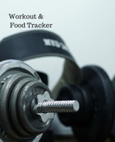 Workout & Food Tracker: Daily Workout & Food Journal / Notebook / Diary, 90 Day 190 pages Daily Exercise Meal Progress Tracker For a Better You with a bar with weight plates on it on the cover. 167460663X Book Cover