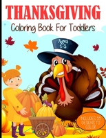 Thanksgiving Coloring Book: For Toddler Girls and Boys Ages 1-3 B08KQBYRYG Book Cover