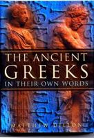 The Ancient Greeks in Their Own Words 0750927151 Book Cover