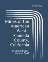 Mines of the American West - Alameda County, California: Second Edition - Volume CA01 B0915V5M8C Book Cover