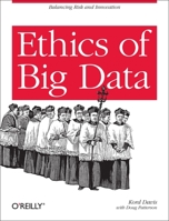 Ethics of Big Data: Balancing Risk and Innovation 1449311792 Book Cover