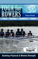 Yoga for Rowers: Building Physical & Mental Strength: Benefitting Recovery on Water 1451551339 Book Cover