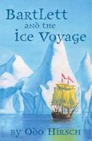 Bartlett and the Ice Voyage 1582347972 Book Cover