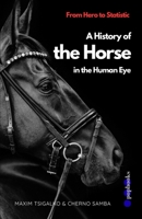 From Hero to Statistic: A History of the Horse in the Human Eye B0FL618HBM Book Cover